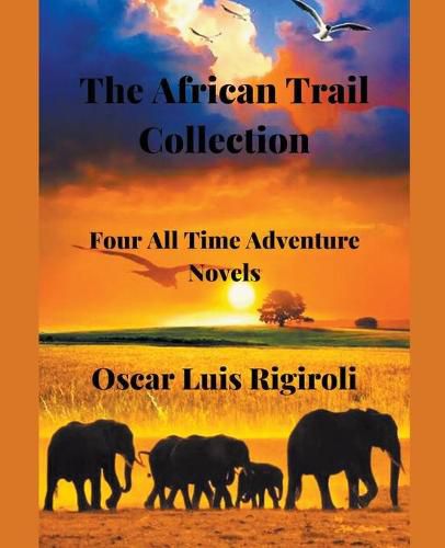 Cover image for The African Trail Collection- Four All Time Adventure Novels