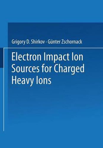 Cover image for Electron Impact Ion Sources for Charged Heavy Ions