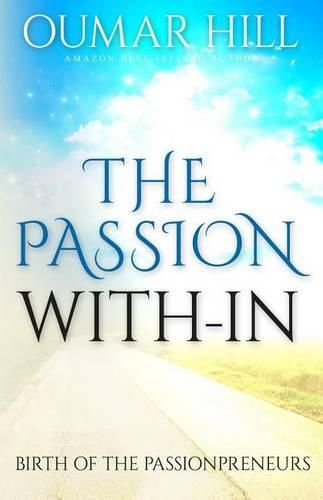 Cover image for The Passion With-In: Birth of Passionpreneurs