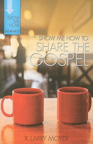 Show Me How to Share the Gospel