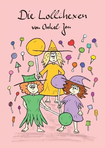 Cover image for Die Lollihexen - Ein liebevolles Vorlesebuch fuer Kinder ab 3 Jahren