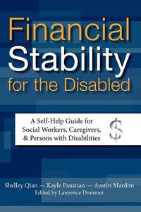 Cover image for Financial Stability for the Disabled: A Self-Help Guide for Social Workers, Caregivers, & Persons with Disabilities