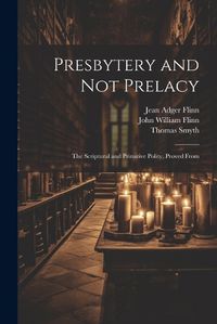 Cover image for Presbytery and not Prelacy