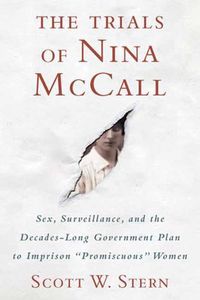 Cover image for Trials of Nina McCall: Sex, Surveillance, and the US Government's Forgotten Plan to Lock Up Women