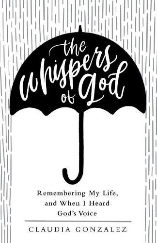 Cover image for The Whispers of God: Remembering My Life, and When I Heard God's Voice