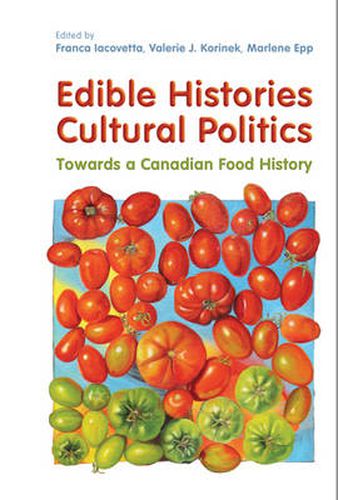 Cover image for Edible Histories, Cultural Politics: Towards a Canadian Food History