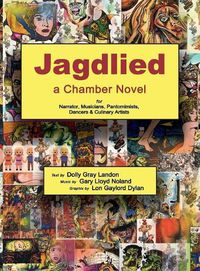 Cover image for Jagdlied: a Chamber Novel for Narrator, Musicians, Pantomimists, Dancers & Culinary Artists (black and white hardcover)