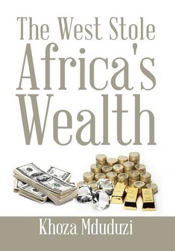 Cover image for The West Stole Africa's Wealth