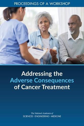 Cover image for Addressing the Adverse Consequences of Cancer Treatment: Proceedings of a Workshop