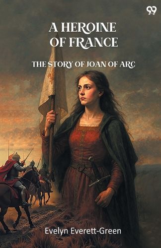 Cover image for A Heroine Of FranceThe Story Of Joan Of Arc (Edition1)