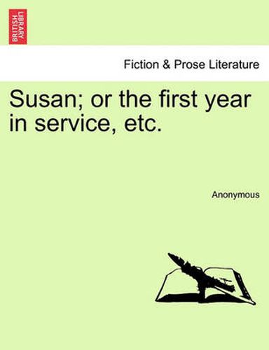 Cover image for Susan; Or the First Year in Service, Etc.