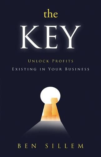 Cover image for The Key: Unlock Profits Existing in Your Business