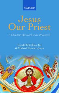 Cover image for Jesus Our Priest: A Christian Approach to the Priesthood of Christ