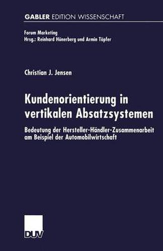 Cover image for Kundenorientierung in Vertikalen Absatzsystemen: Bedeutung Der Hersteller-Handler-Zusammenarbeit Am Beispiel Der Automobilwirtschaft