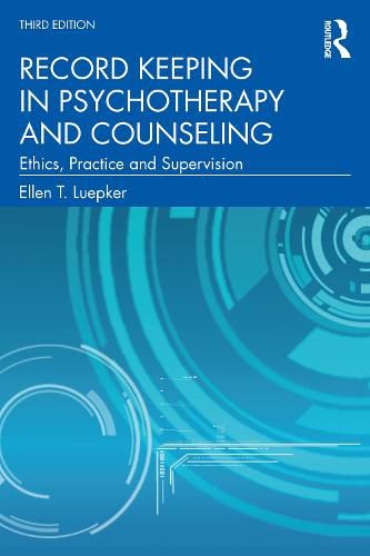 Cover image for Record Keeping in Psychotherapy and Counseling: Ethics, Practice and Supervision