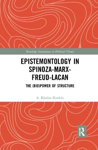 Cover image for Epistemontology in Spinoza-Marx-Freud-Lacan: The (Bio)Power of Structure
