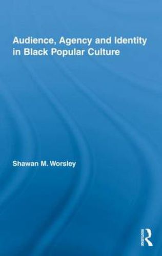 Cover image for Audience, Agency and Identity in Black Popular Culture