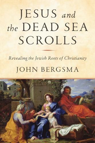 Cover image for Jesus and the Dead Sea Scrolls: Revealing the Jewish Roots of Christianity