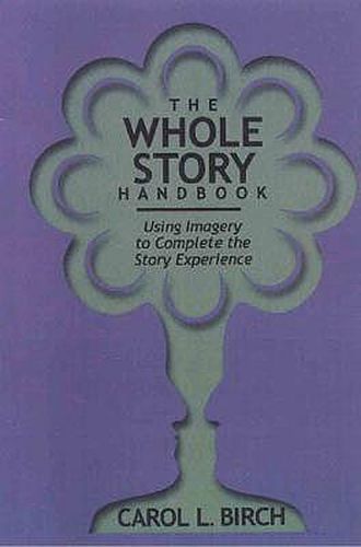The Whole Story Handbook: Using Imagery to Complete the Story Experience