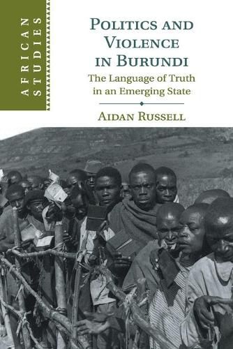 Cover image for Politics and Violence in Burundi: The Language of Truth in an Emerging State