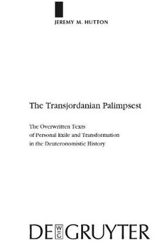 Cover image for The Transjordanian Palimpsest: The Overwritten Texts of Personal Exile and Transformation in the Deuteronomistic History