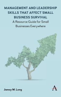 Cover image for Management and Leadership Skills that Affect Small Business Survival: A Resource Guide for Small Businesses Everywhere