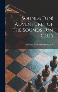 Cover image for Sounds Fun! Adventures of the Sounds Fun Club