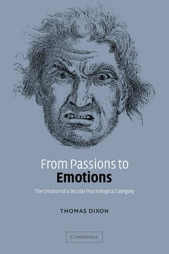 Cover image for From Passions to Emotions: The Creation of a Secular Psychological Category