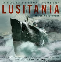 Cover image for Lusitania: An Illustrated Biography (Volume One)