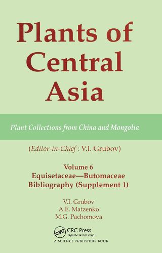 Cover image for Plants of Central Asia - Plant Collection from China and Mongolia, Vol. 6: Equisetaceae-Butomaceae Bibliography