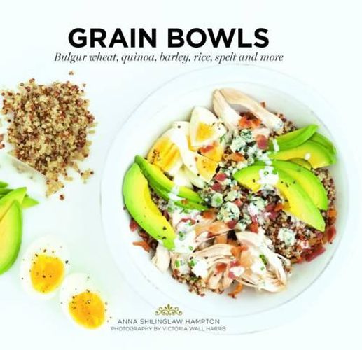 Grain Bowls: Bulgur Wheat, Quinoa, Barley, Rice, Spelt and More