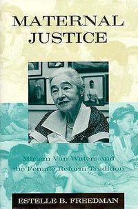 Cover image for Maternal Justice: Miriam Van Waters and the Female Reform Tradition