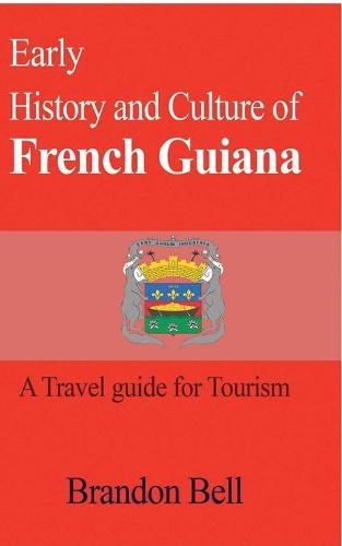 Cover image for Early History and Culture of French Guiana