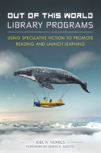 Cover image for Out of This World Library Programs: Using Speculative Fiction to Promote Reading and Launch Learning