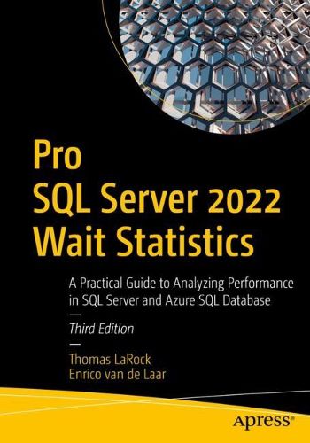Cover image for Pro SQL Server 2022 Wait Statistics: A Practical Guide to Analyzing Performance in SQL Server and Azure SQL Database
