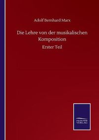 Cover image for Die Lehre von der musikalischen Komposition: Erster Teil