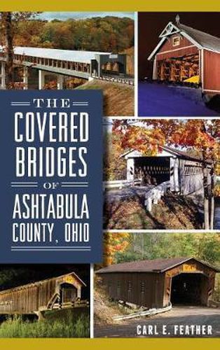 Cover image for The Covered Bridges of Ashtabula County, Ohio