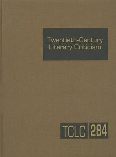 Cover image for Twentieth-Century Literary Criticism: Criticism of the Works of Novelists, Poets, Playwrights, Short Story Writers, and Other Creative Writers Who Lived Between 1900 and 1999, from the First Published Critical Appraisals to Current Evaluations