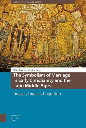 Cover image for The Symbolism of Marriage in Early Christianity and the Latin Middle Ages: Images, Impact, Cognition