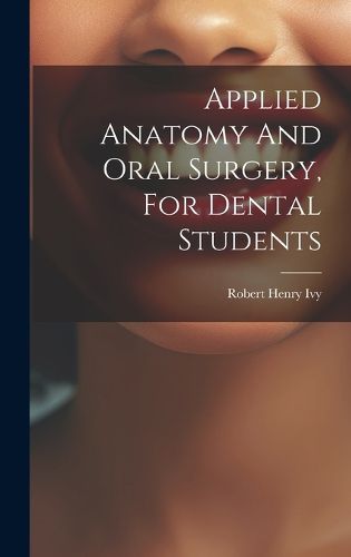 Cover image for Applied Anatomy And Oral Surgery, For Dental Students