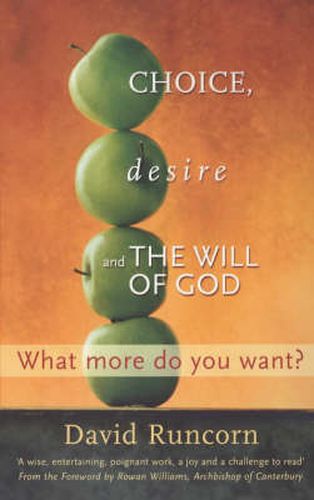 Cover image for Choice, Desire and the Will of God: What More Do You Want?