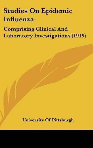 Cover image for Studies on Epidemic Influenza: Comprising Clinical and Laboratory Investigations (1919)