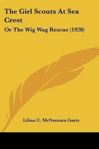 Cover image for The Girl Scouts at Sea Crest: Or the Wig Wag Rescue (1920)