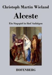 Cover image for Alceste: Ein Singspiel in funf Aufzugen