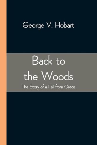 Cover image for Back to the Woods: The Story of a Fall from Grace