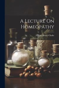 Cover image for A Lecture On Homeopathy