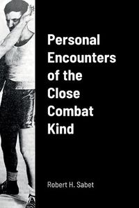 Cover image for Personal Encounters of the Close Combat Kind