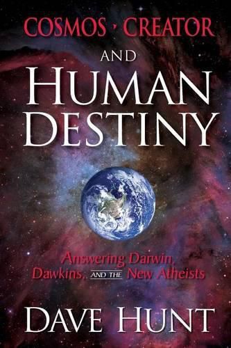 Cover image for Cosmos, Creator, and Human Destiny: Answering Darwin, Dawkins, and the New Atheists