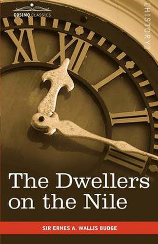 Cover image for The Dwellers on the Nile: Chapters on the Life, Literature, History and Customs of the Ancient Egyptians