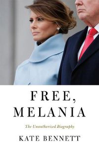 Cover image for Free, Melania: The Unauthorized Biography